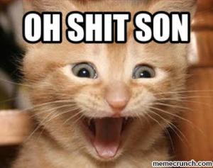 oh shit son