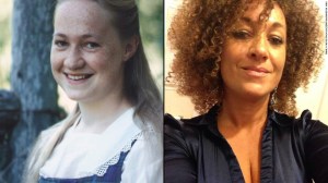 Rachel Dolezal, formerly of the NAACP, who tried to not be white and found out she couldn't be black either.
