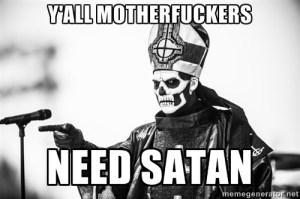 yall mothers need satan